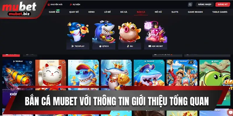 Bắn cá Mubet với thông tin giới thiệu tổng quan