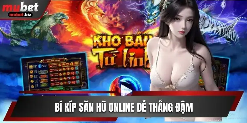 Bí kíp săn hũ online dễ thắng đậm