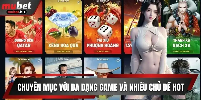 Chuyên mục với đa dạng game thuộc nhiều chủ đề hot