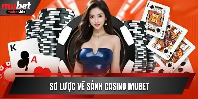 Sơ lược về sảnh casino Mubet