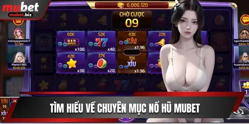 Thông tin cần tìm hiểu về chuyên mục game Nổ hũ Mubet